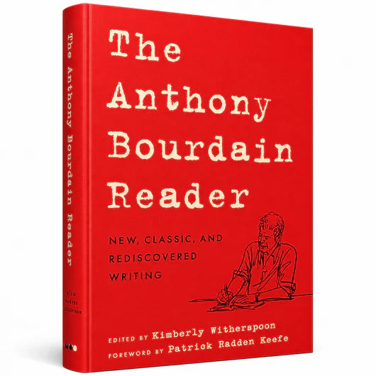 The Anthony Bourdain Reader — A Life in Writing